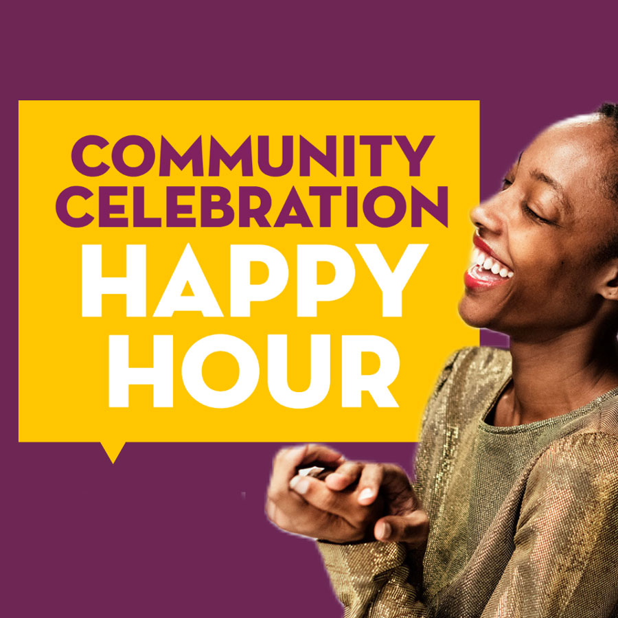 The words Community Celebration Happy Hour on a yellow speech bubble alongside a person wearing a gold sequin top and red lipstick.
