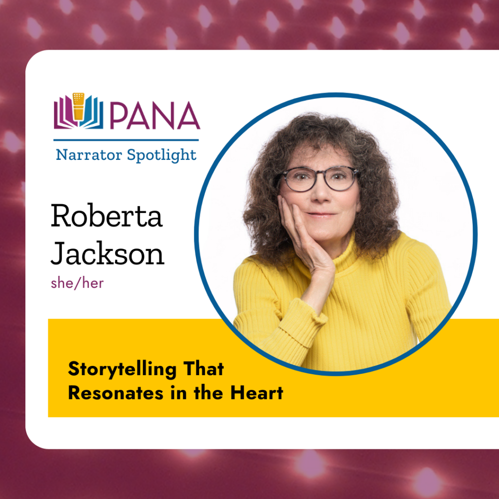 PANA Narrator Spotlight. Roberta Jackson. she/her. Storytelling That Resonates in the Heart