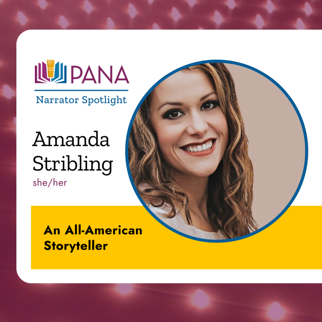 PANA Narrator Spotlight. Amanda Stribling. she/her. An All-American Storyteller