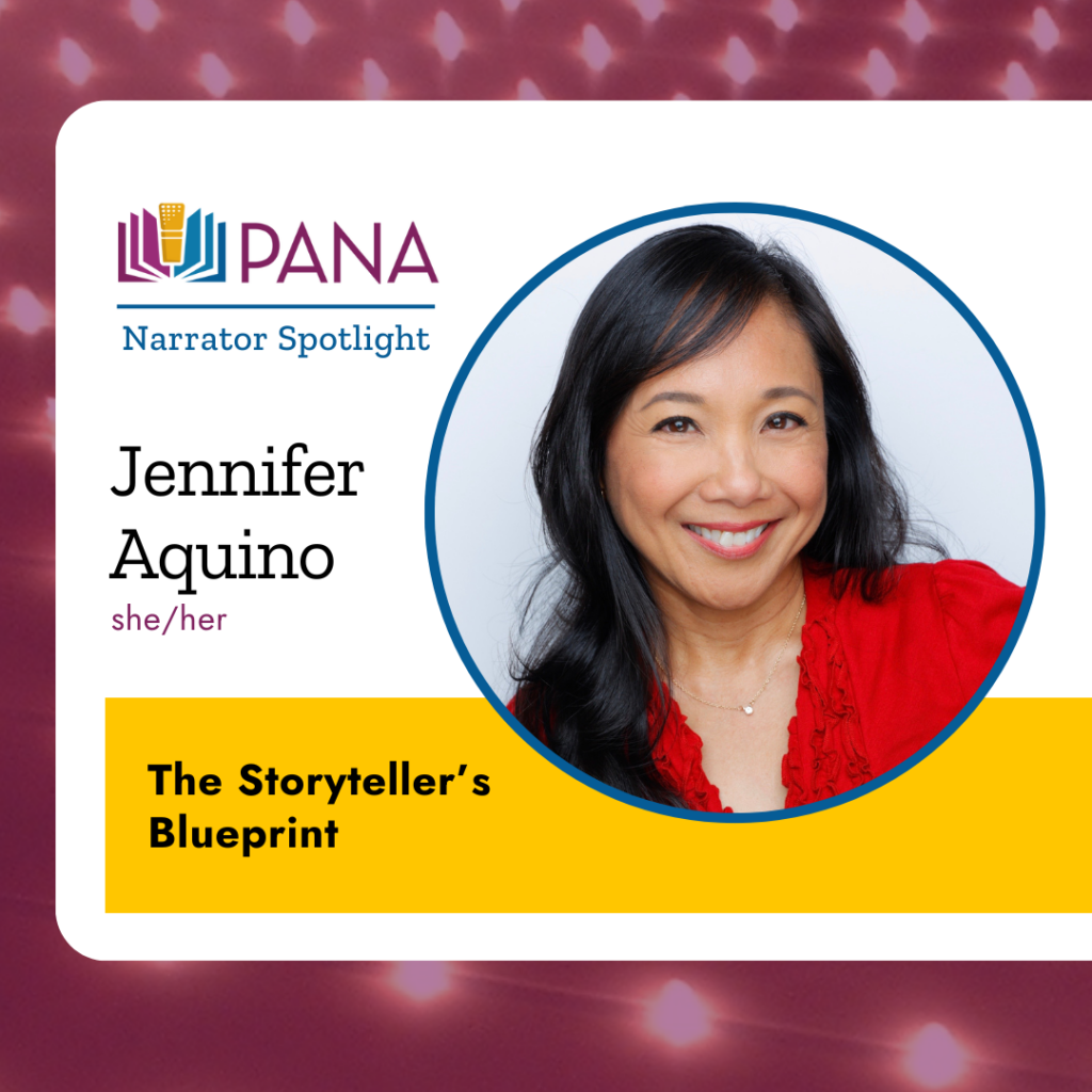 PANA Narrator Spotlight. Jennifer Aquino. she/her. The Storyteller's Blueprint