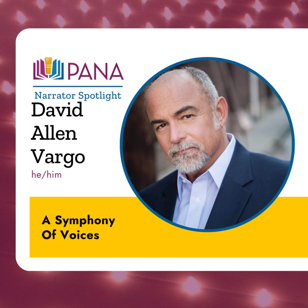 PANA Narrator spotlight:
David Allen Vargo
he/him
A Symphony of Voices